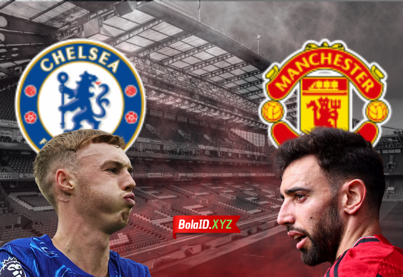 Prediksi Liga Inggris Chelsea vs Man United 17/05/2025