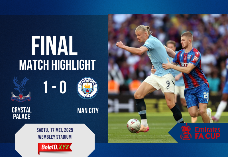 Crystal Palace Ukir Sejarah! Kalahkan Manchester City di Final FA Cup